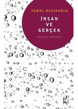 İnsan Ve Gerçek Düşünce Damlaları Temel Hazıroğlu İz