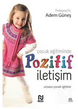 Çocuk Eğitiminde Pozitif İletişim Adem Güneş  Nesil
