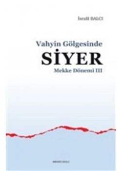 Vahyi̇N Gölgesi̇Nde Si̇Yer Mekke Dönemi̇ 3 İsrafi̇L Balcı Ankara Okulu