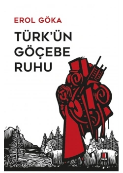 Türkün Göçebe Ruhu Erol Göka Kapı