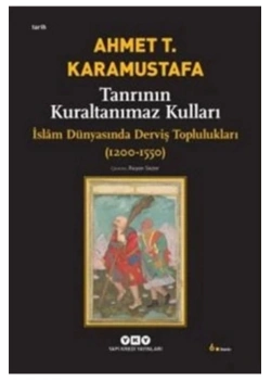 Tanrının Kuraltanımaz Kulları 1200-1550  Ahmet Karamustafa  Yky