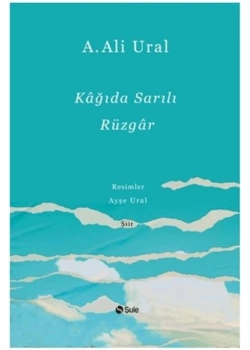 Kağıda Sarılı Rüzgar Ciltli -Şiir-Ali Ural Şule Yayın