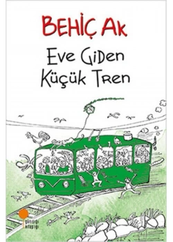 Eve Giden Küçük Tren   Behiç Ak   Günışığı