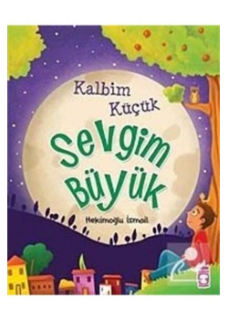 Kalbim Küçük Sevgim Büyük Timaş Çocuk