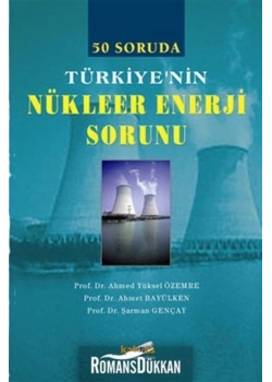 50 Soruda Türkiyenin Nükleer Enerji Sorunu - Kaknüs