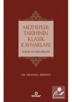 Mezhepler Tarihinin Klasik Kaynakları Mustafa Akman Ensar Neşriyat