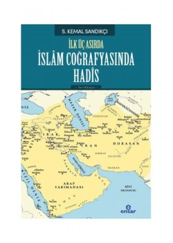 İlk Üç Asırda İslam Coğrafyasında Hadis Kemal Sandıkçı Ensar Neşriyat