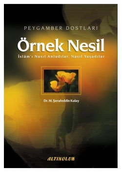 Örnek Nesil 1   Peygamber Dostları    Ş.Kalay     Erkam Yayınları
