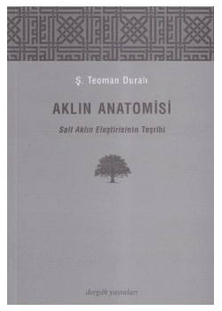 Aklın Anatomisi Salt Aklın Eleştirisi Teşriihi-Teomen Duralı Dergah