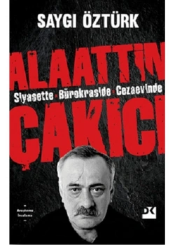 Alaattin Çakıcı Siyasette Bürokraside Cezaevinde-Saygı Öztürk