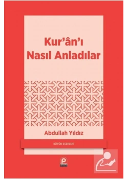 Kurani Nasil Anladilar Abdullah Yildiz Pinar