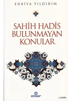 Sahih Hadis Bulunmayan Konular  Enbiya Yıldırım  Ensar