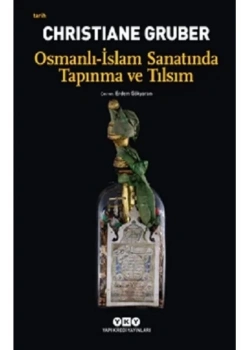 Osmanlı İslam Sanatında Tapınma Ve Tılsım  Yapı Kredi
