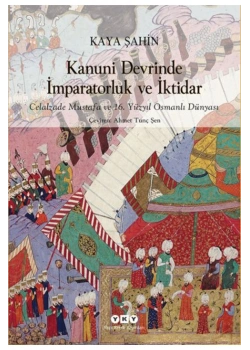 Kanuni Devrinde İmparatorluk Ve İktidar  Kaya Şahin  Yapı Kredi