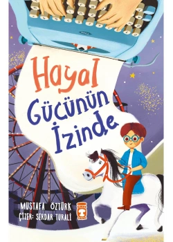 Hayal Gücünün İzinde  Mustafa Öztürk  2-3.Sınıf    Timaş Çocuk