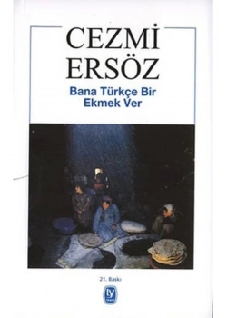 Bana Türkçe Bir Ekmek Ver C.Ersöz Tekin