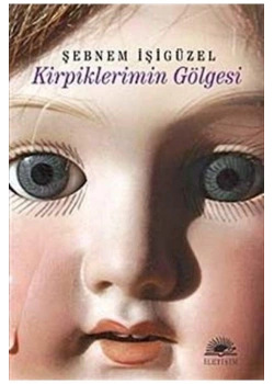 Kirpiklerimin Gölgesi  Şebnem İşigüzel  İletişim