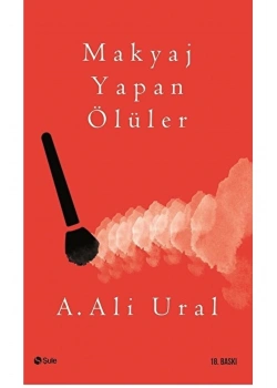 Makyaj Yapan Ölüler.  Ali Ural  Şule Yayın