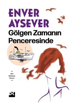 Gölgen Zamanın Penceresinde Enver Aysever Doğan Kitap