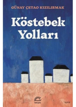 Köstebek Yolları Günay Çetao İletişim