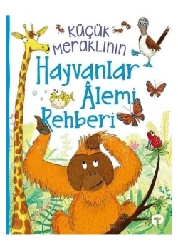 Küçük Meraklının Hayvanlar Alemi Rehberi  Turkuvaz