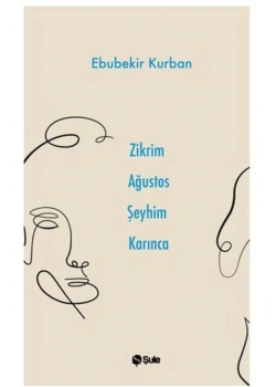 Zikrim Ağustos Şeyhim Karınca Şule