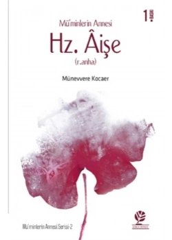 Müminlerin Annesi Hz.Aişe Münevver Kocaer Gonca Yayınevi