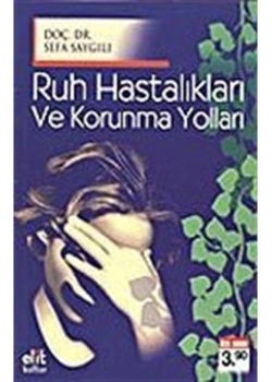Ruh Hastalıkları Ve Korunma Yolları - Sefa Saygılı - Elit