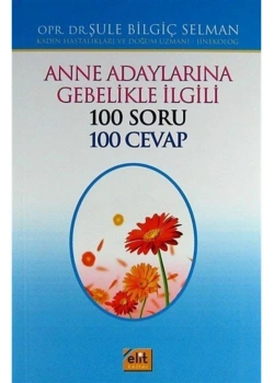 Anne Adaylarına Gebelikle İlgili 100 Soru 100 Cevap - Elit