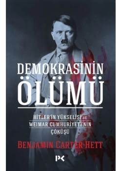 Demokrasinin Ölümü Hitlerin Yükselişi Weimar Cumhuriyetinin Çöküşü Profil