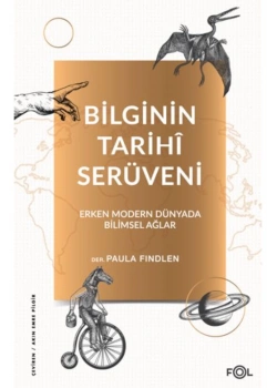 Bilginin Tarihi Serüveni Erken Modern Dünyada Bilimsel Ağlar Fol Kitap