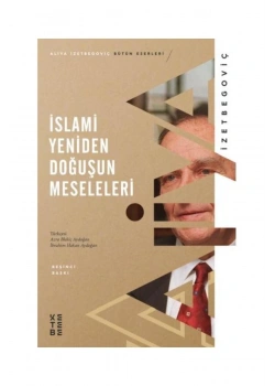 İslami Yeniden Doğuşun Meseleleri Aliya İzzetbegoviç Ketebe Yayın