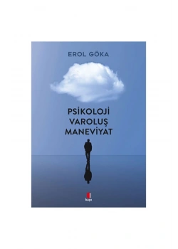 Psikoloji Varoluş Maneviyat  Erol Göka  Kapı Yayın