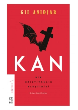 Kan-Bir Hristiyanlık Eleştirisi Gıl Anıdjar Ketebe