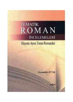 Tematik Roman İncelemeleri Gıyasettin Aytaş Akçağ