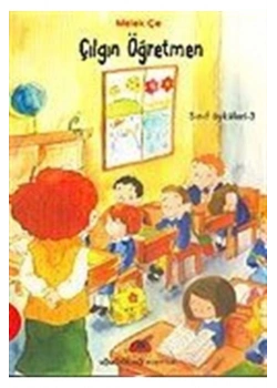 Çılgın Öğretmen-Sınıf Öyküleri-3 / Melek Çe Uğurböceği Yay.