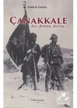 Çanakkale. Acı Destan  Diriliş.       Faruk Sanal      Cedit