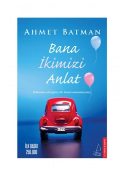 Bana İkinizi Anlat Ahmet Batman Destek Yayınları