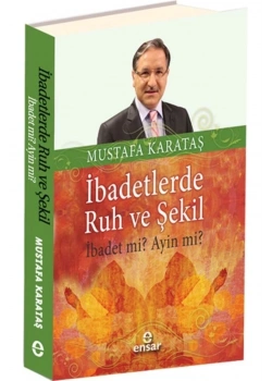 İbadetlerde Ruh Ve Şekil İbadet  Mi Ayin   Mi  ?    Ensar