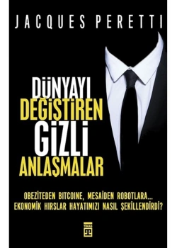 Dünyayı Değiştiren Gizli Anlaşmalar. Jacoues Perettı  Timaş