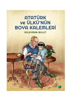 Atatürk Ve Ülkünün Boya Kalemleri  Fomkitap