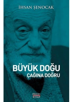 Büyük Doğu Çağına Doğru    İhsan Şenocak    Hüküm
