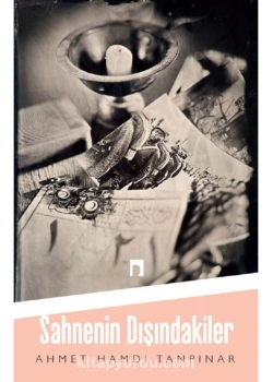 Sahnenin Dışındakiler A.Hamdi Tanpınar Dergah