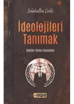 İdeolojileri Tanımak Seküler Dinler İdeolojiler S. Çelik Etiket