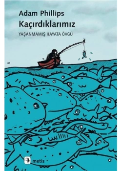 Kaçırdıklarımız Adam Philips   Metis