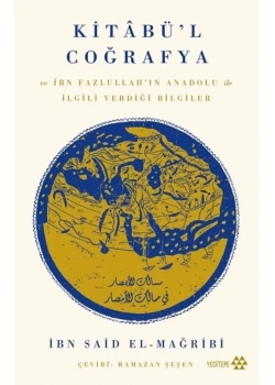 Kitabül Coğrafya  İbni Said Elmağribi  Yeditepe