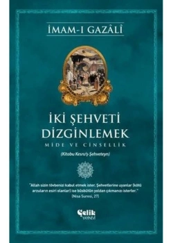 İki Şehveti Dizginlemek  İmamı Gazali  Çelik Yayın