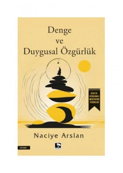 Denge Ve Duygusal Özgürlük  Naciye Arslan  Çınaraltı