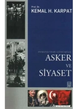Osmanlıdan Günümüze Asker Ve Siyaset  Kemal Karpat Timaş