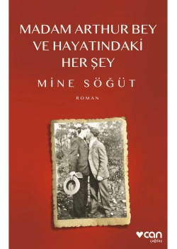 Madam Arthurbey Ve Hayatındaki Herşey Mine Söğüt Can Yayın